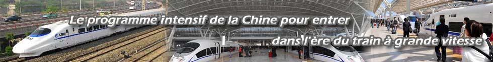 Le programme intensif de la Chine pour entrer dans l'ère du train à grande vitesse